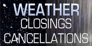 Closings and Cancellations